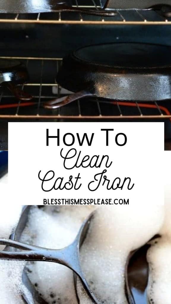 pinterest pin and the text reads "how to clean cast iron" - photo of cast iron in suds and a cast iron pan in the oven