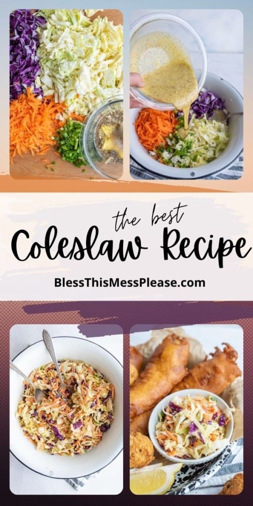 pin with text that reads "the best coleslaw recipe" with a collage of four photos of coleslaw from the beginning with just raw veggies and cabbage to the final product in a bowl next to beer battered fish