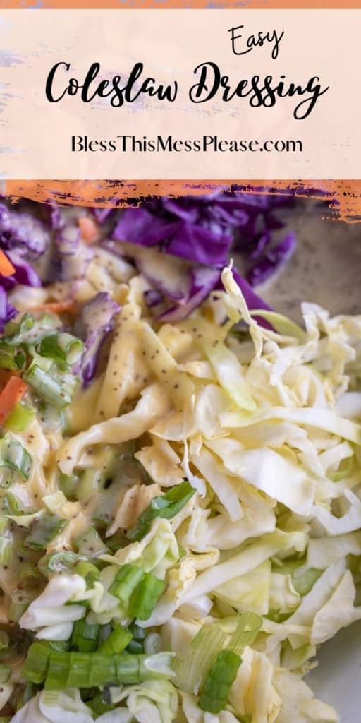 pin reads "easy coleslaw dressing" with a close up of the dressing lightly poured over the cabbage and coleslaw veggies