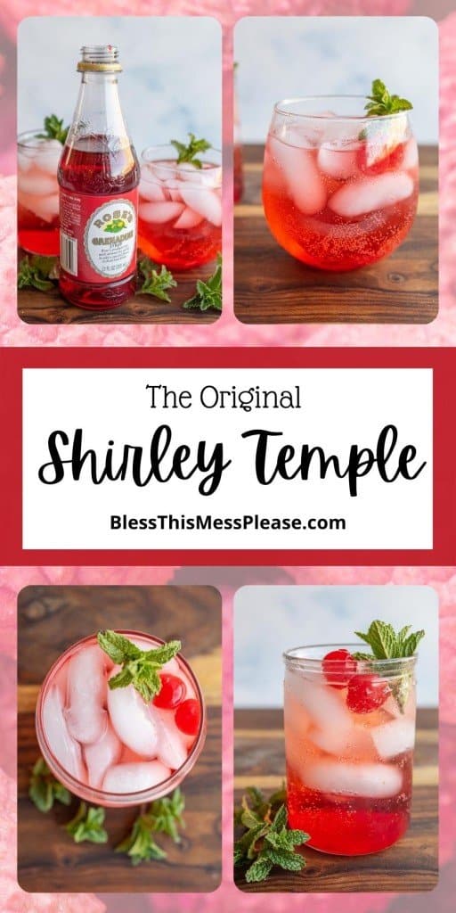 pin - text reads "the original Shirley temple drink" collage of four photos of pink drink on ice with mint and cherries
