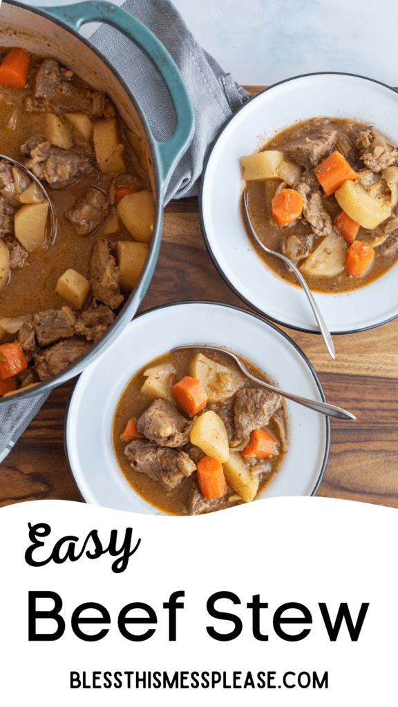 pin reads "easy beef stew" with a blue dutch oven and two white bowls of hearty chunky stew with chunks of beef potato and carrots with a spoon in each