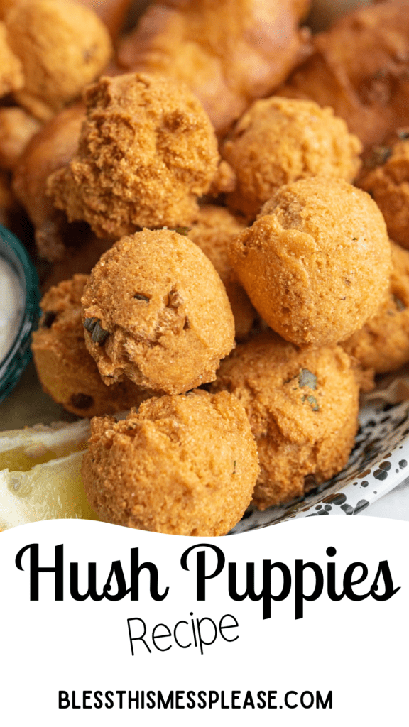 pin that reads "hush puppies recipe" with round fried hush puppies