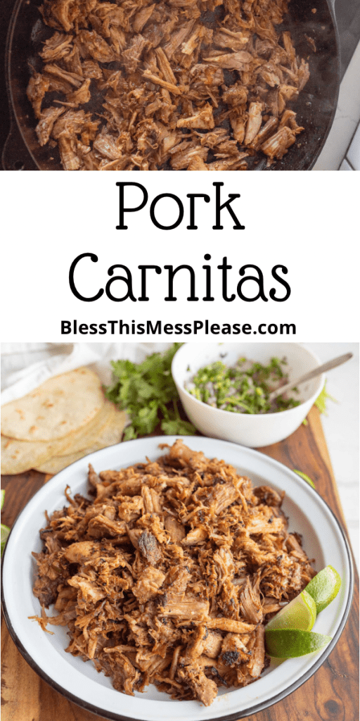 pin reads "pork carnitas" with a plate of shredded cooked pork and lime surrounded by the ingredients for tacos including tortillas more lime and cilantro and the top image is the pork cooking in cast iron