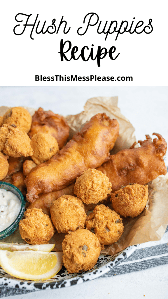 pin that reads "hush puppies recipe" with round hush puppies in a bowl next to fried fish
