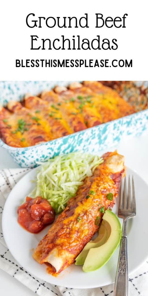 pin with a text that reads "ground beef enchiladas" with a photo of the baking dish with the rolled shells and cheesy sauce on top and a white plate with one serving scooped out next to avocado