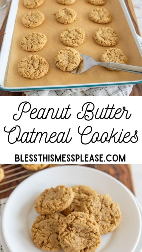 pin that reads "peanut butter oatmeal cookies" with two photos of baked cookies, one on a baking tray with parchment and the other on a white plate