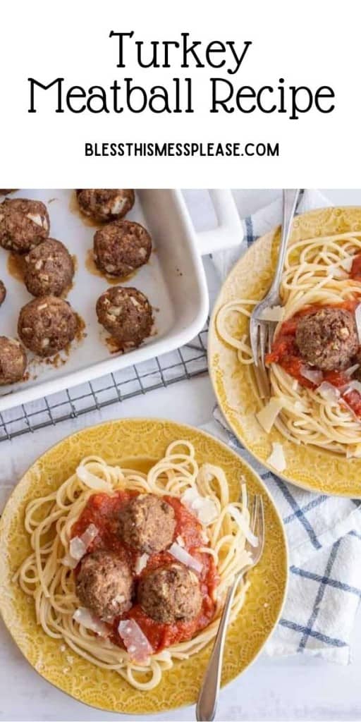 pin that reads "turkey meatball recipe" with a baking dish with round baked meatballs and also on a yellow plate of spaghetti