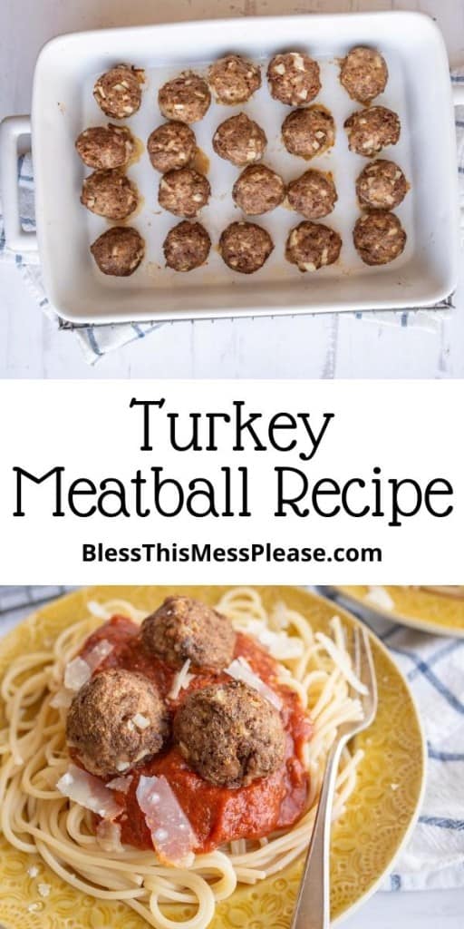 pin that reads "turkey meatball recipe" with a baking dish with round baked meatballs and also on a yellow plate of spaghetti