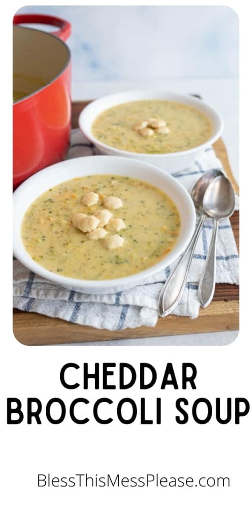 pin that reads "Cheddar Broccoli Soup" with an image of broccoli cheddar soup in two bowls and a red pot with oyster crackers on top