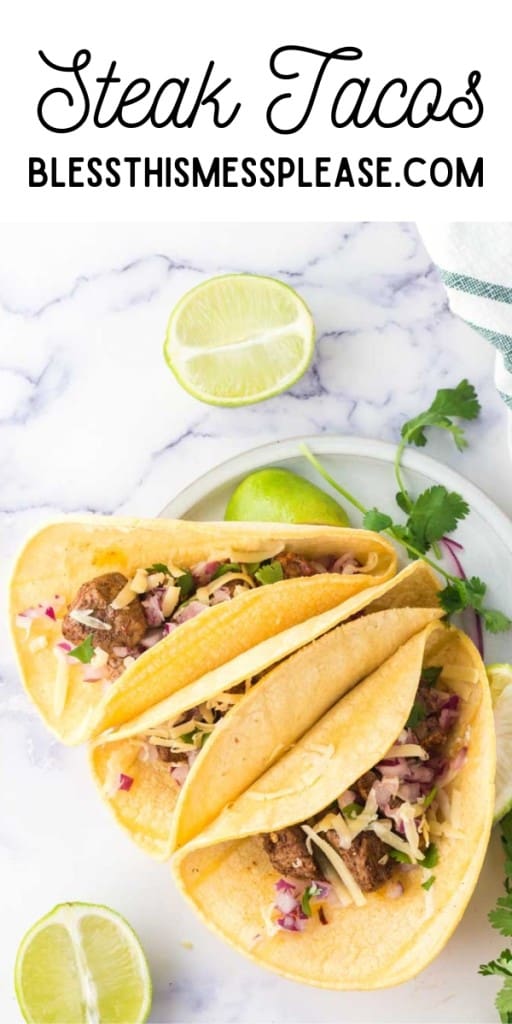 pintrest pin and the text reads "Steak Tacos" with a top view of three classic steak tacos folded