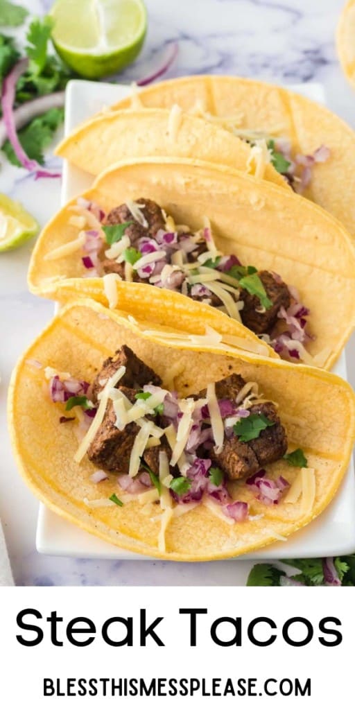 pintrest pin and the text reads "Steak Tacos" with a top view of three classic steak tacos