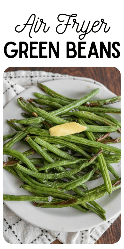 pin for air fryer green beans with an image of cooked whole green beans on a plate with butter and salt
