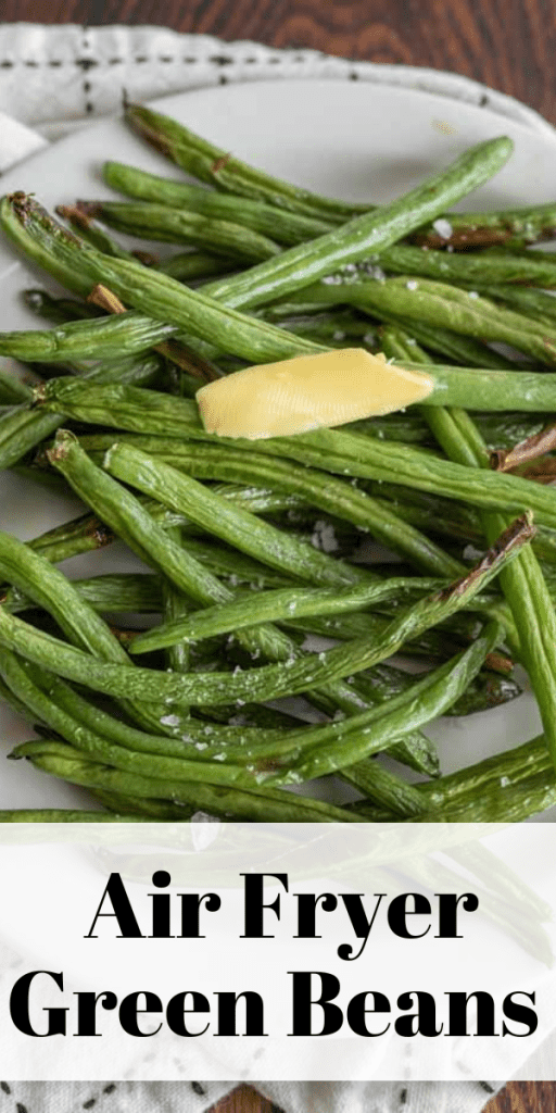 pin for air fryer green beans with an image of cooked whole green beans on a plate with butter and salt