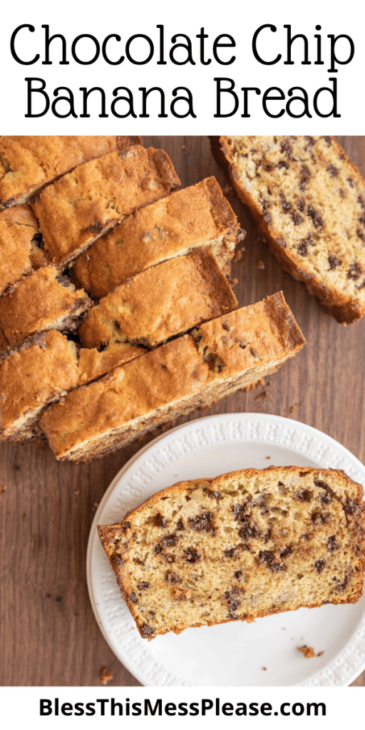 pin for chocolate chip banana bread recipe with the loaf sliced