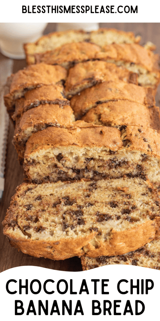 pin for chocolate chip banana bread recipe with the loaf sliced