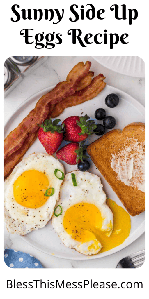 Text reads sunny side up eggs recipe and displaces eggs, toast, bacon, and fresh fruit.