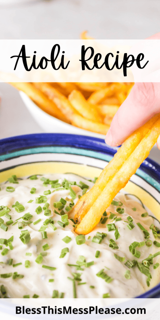 pin that reads aioli recipe with image of creamy mayo based sauce with chives on top and fries dipped in