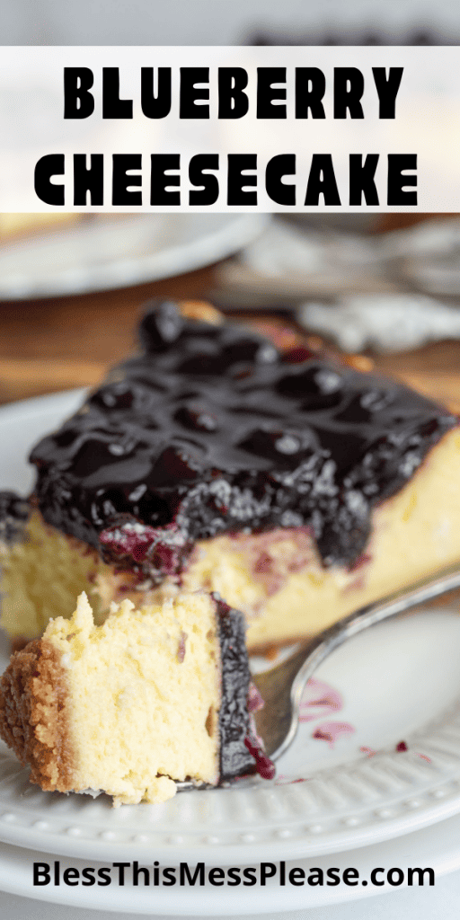 pin that reads blueberry cheesecake with a white cheesecake slice with a layer of sticky blueberry topping covering