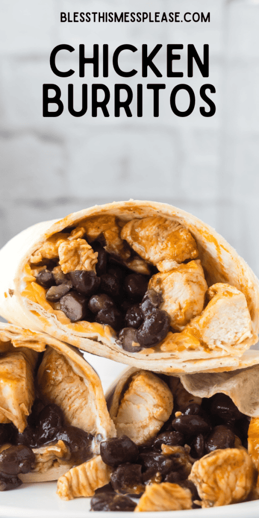 pin that reads chicken burritos with a burrito sliced in half up close in the center looking at the chicken and black beans