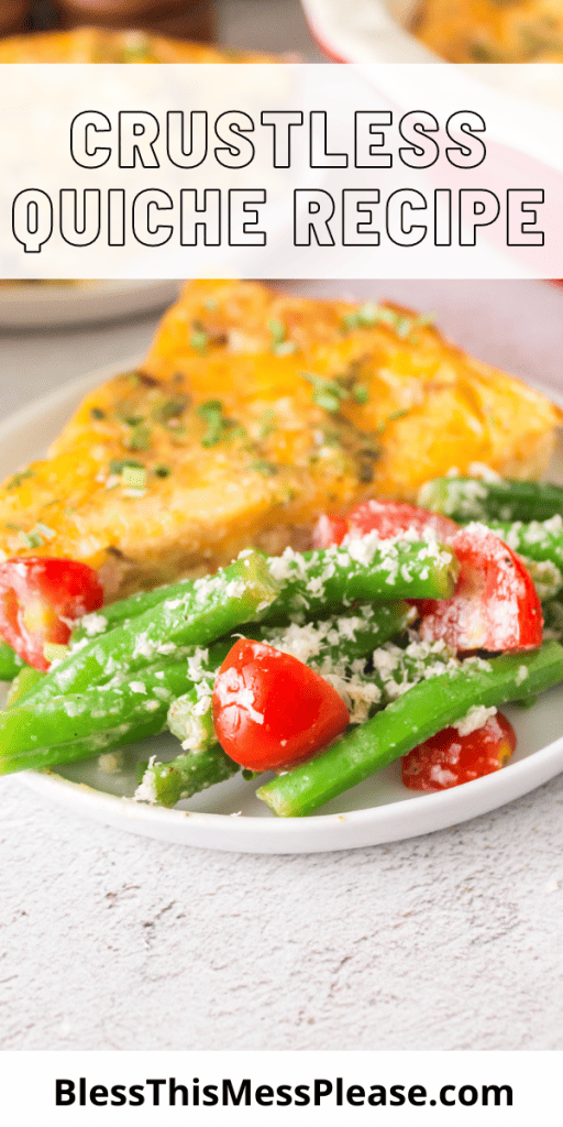 pin that reads crustless quiche recipe with an image of a slice of quiche on a white plate