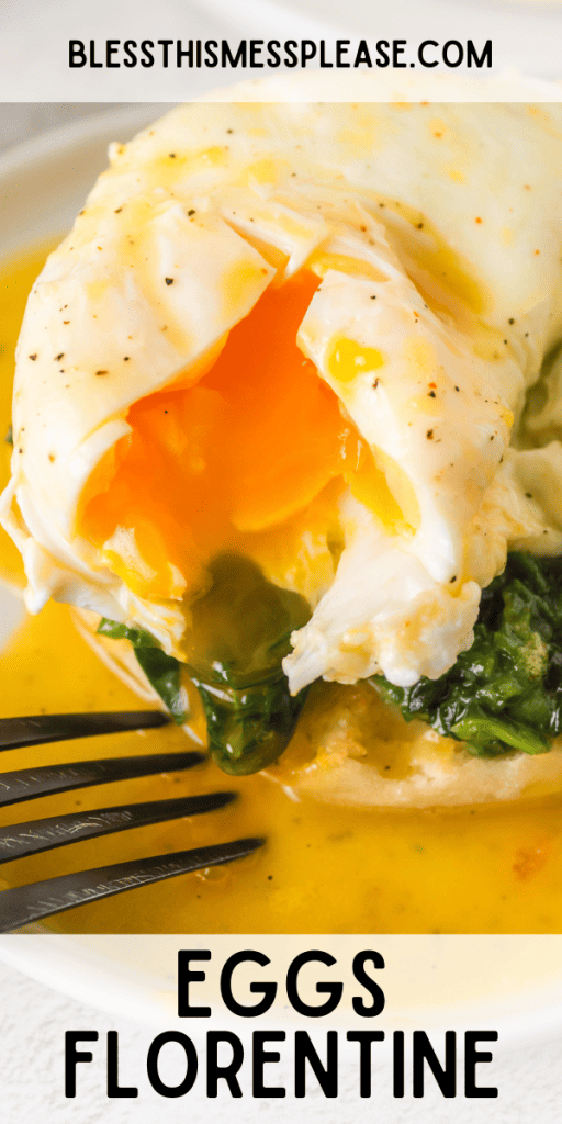 pin that reads eggs florentine with a perfectly poached egg on an english muffin and spinach with the yolk is gooey