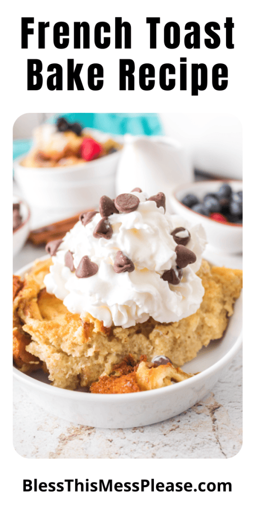 pin that reads french toast bake recipe with a plate of french toast with whipped cream and chocolate chips