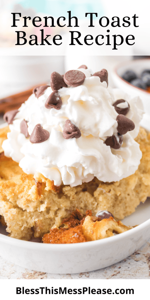 pin that reads french toast bake recipe with a plate of french toast with whipped cream and chocolate chips