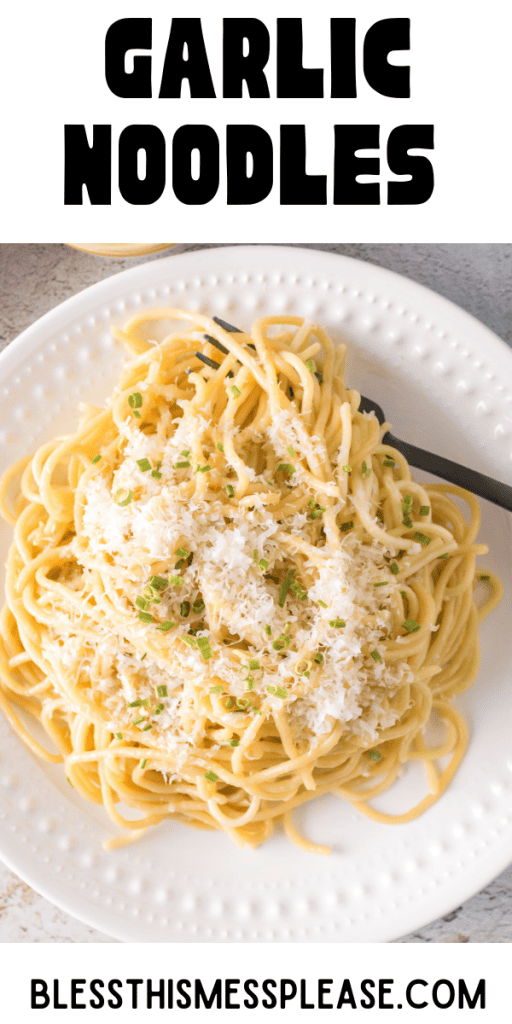 pin that reads garlic noodles with a white plate of noodles, shredded cheese, and herbs