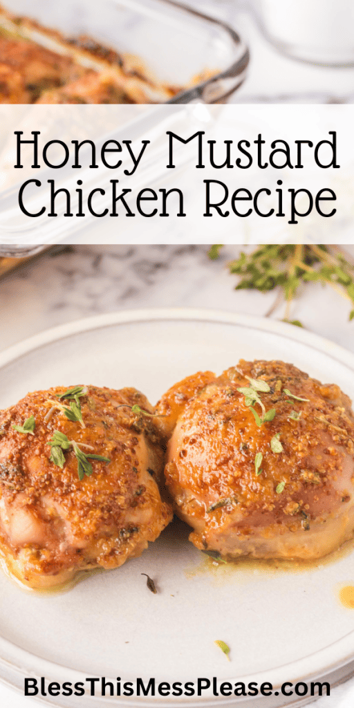 pin that reads honey mustard chicken recipe with images of baked chicken with crispy skin and herbs and sauce on top