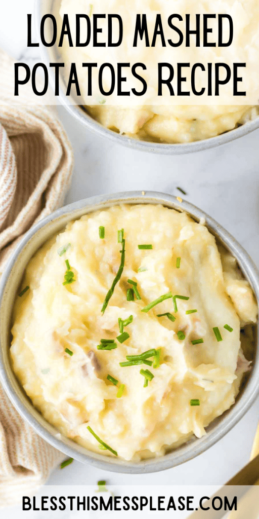pin that reads loaded mashed potatoes recipe with images of chives on top of a serving bowl of creamy whipped mashed potatoes
