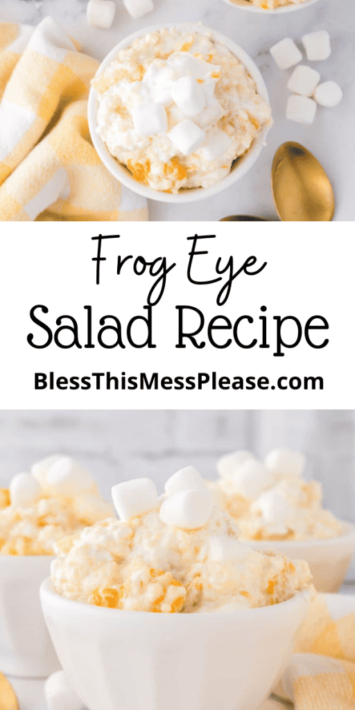 Frog eye salad with text and pic of bowl of fluffy salad.
