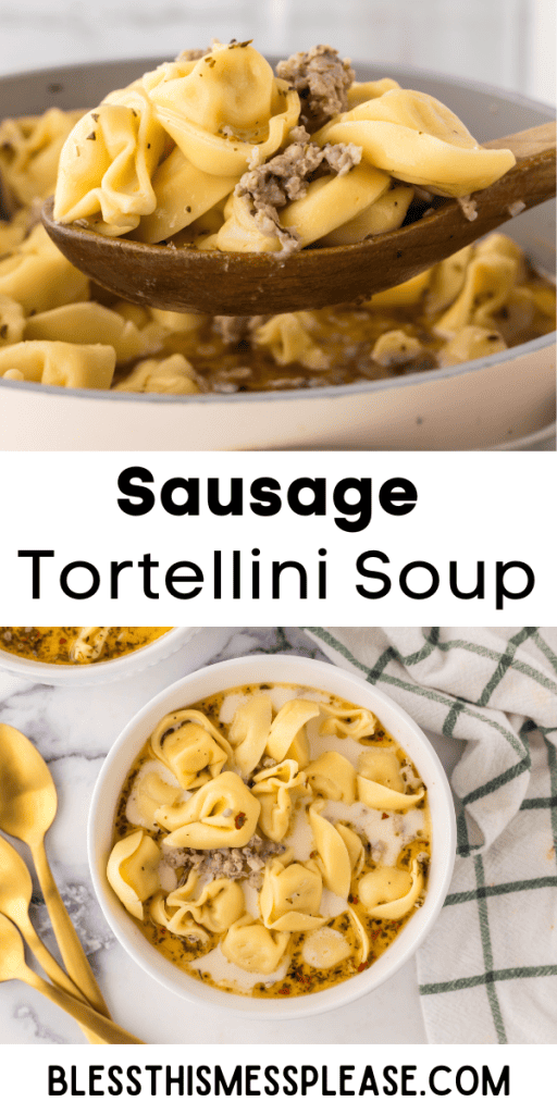pin with text that reads Sausage Tortellini Soup with an image of cooked pasta in a bowl