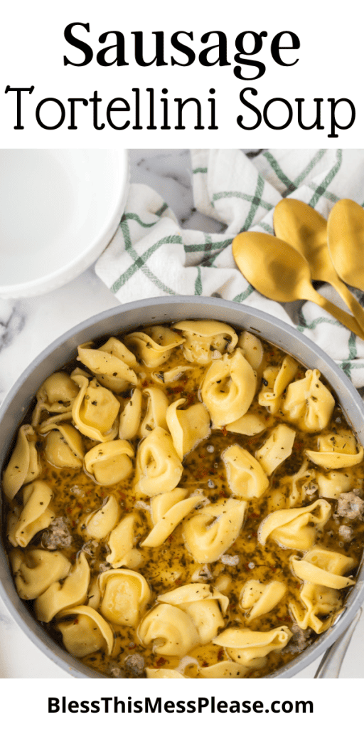 pin with text that reads Sausage Tortellini Soup with an image of cooked pasta in a pot