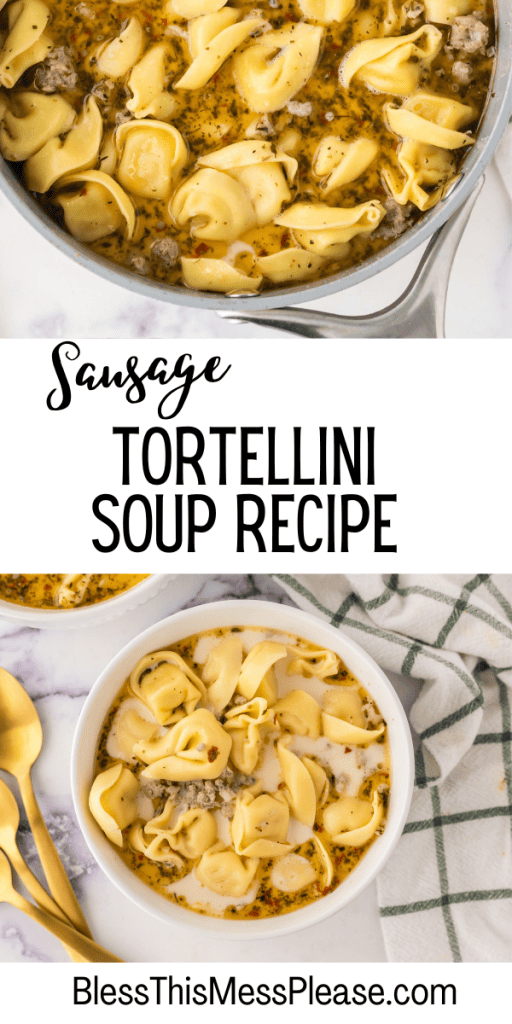 pin with text that reads sausage tortellini soup recipe with images of the pasta soup and ground sausage in a pot and in a bowl