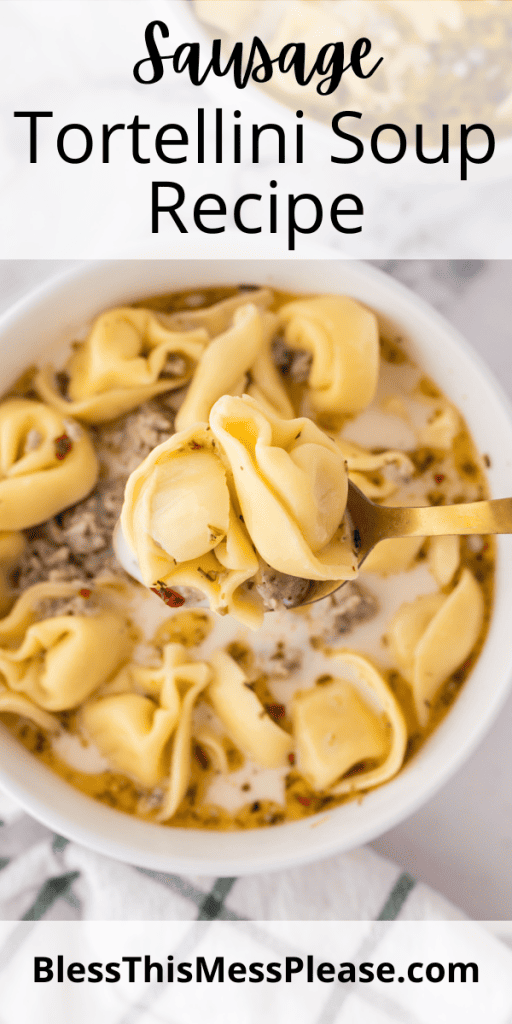 pin with text that reads Sausage Tortellini Soup with an image of cooked pasta in a bowl