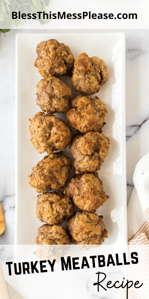 pin with text that reads turkey meatballs with image of turkey meatballs on a long narrow plate