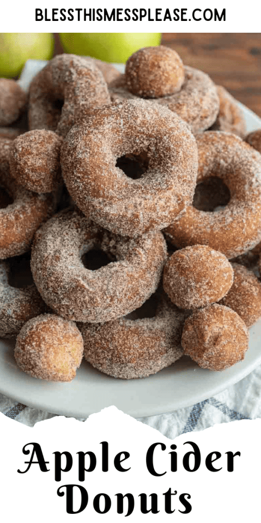 pin with text that reads apple cider donuts recipe with pictures of the sugary dusted donuts and holes on plates and cooling racks