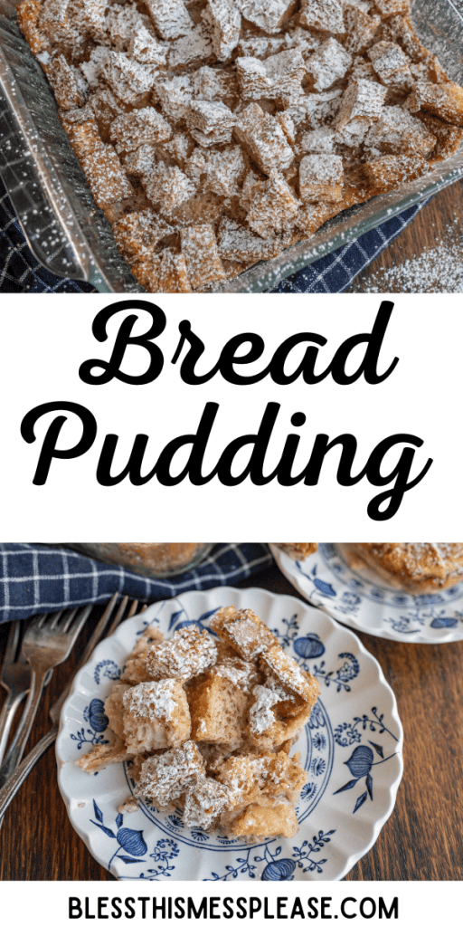 pin that reads bread pudding with images of bread pudding in the dish and on white and blue china plates with caramel