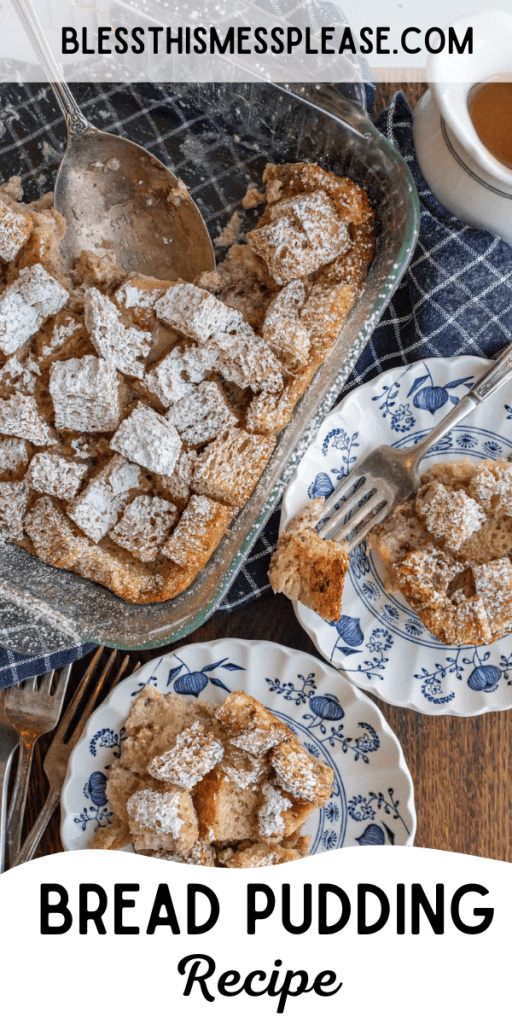 pin that reads bread pudding with images of bread pudding in the dish and on white and blue china plates with caramel