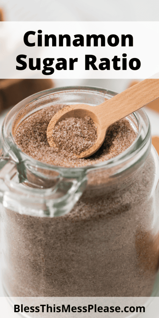 pin with text that reads cinnamon sugar ratio with image of cinnamon sugar in a jar