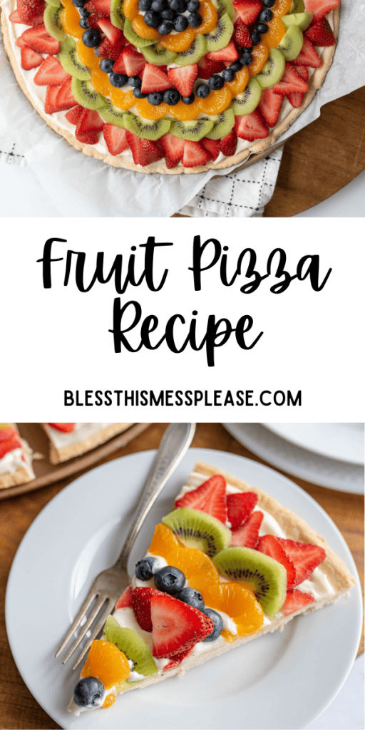 pin that reads fruit pizza recipe with images of a colorful slices of fruit and berries in a round pizza shape and triangle slices