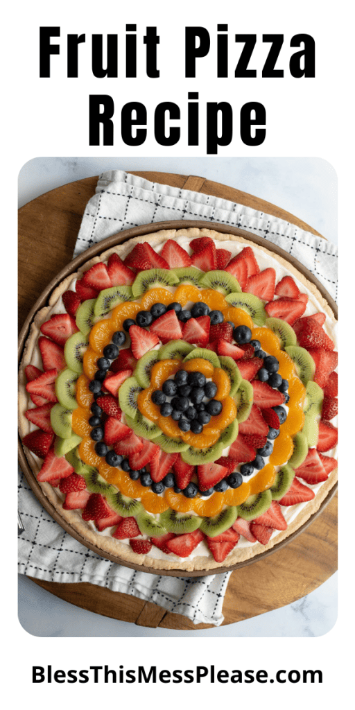 pin that reads fruit pizza recipe with images of a colorful slices of fruit and berries in a round pizza shape and triangle slices