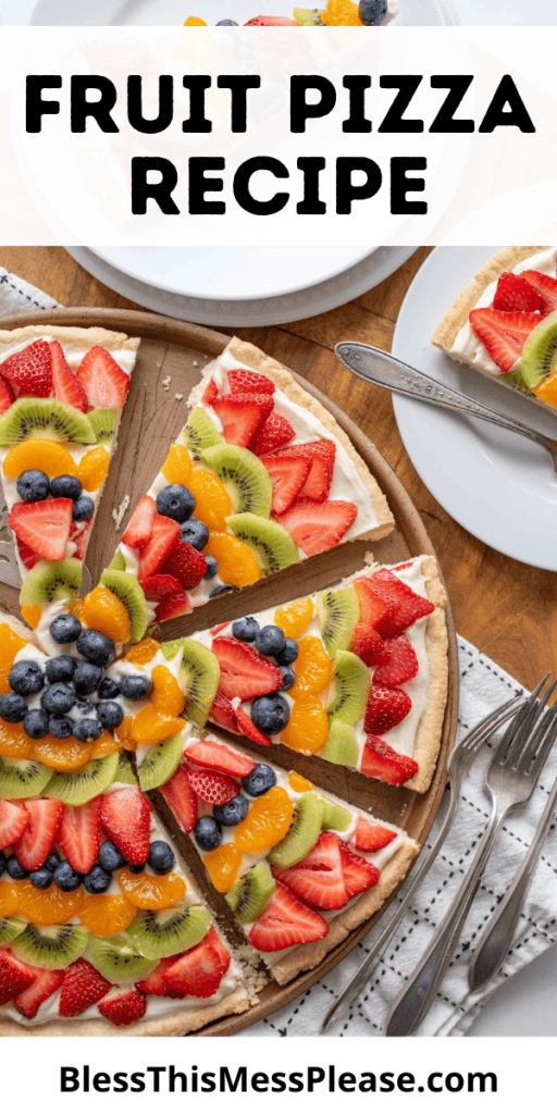 pin that reads fruit pizza recipe with images of a colorful slices of fruit and berries in a round pizza shape and triangle slices