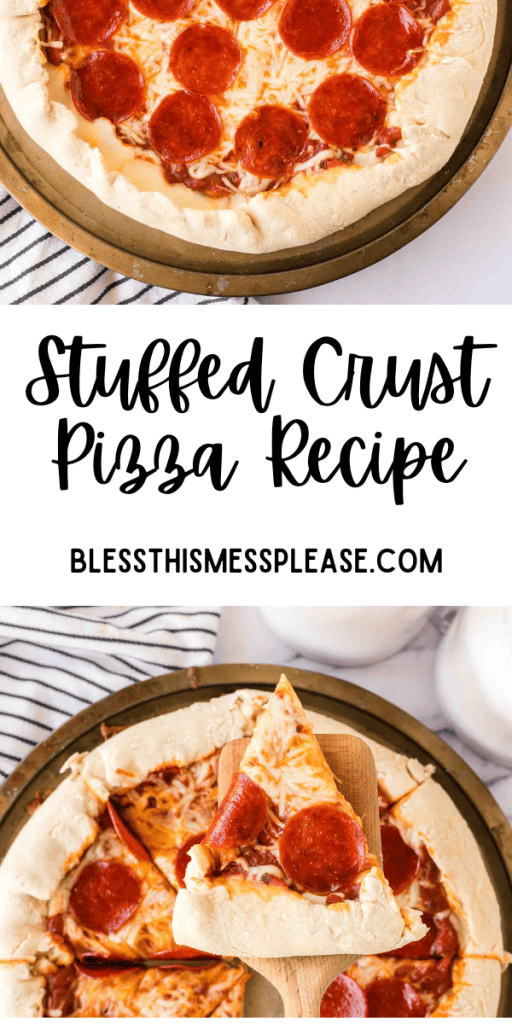 pin with text that reads stuffed crust pizza recipe with images of homemade pepperoni pizza