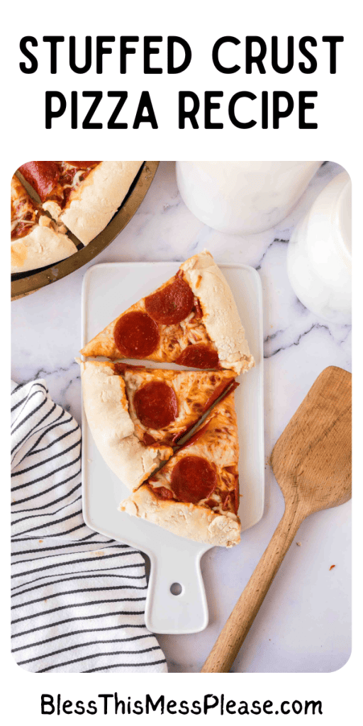 pin with text that reads stuffed crust pizza recipe with images of homemade pepperoni pizza