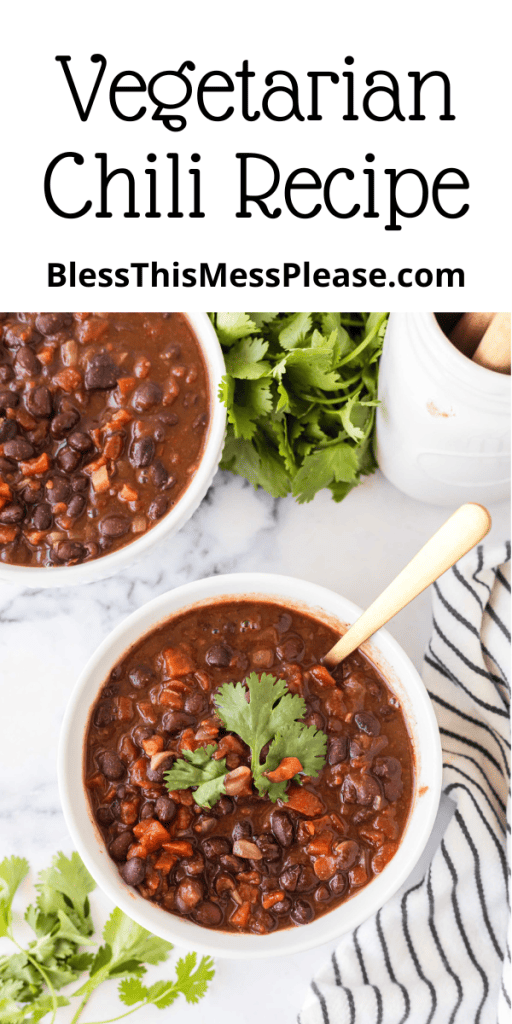 pin with text that reads vegetarian chili recipe with chili topped with cilantro in bowls