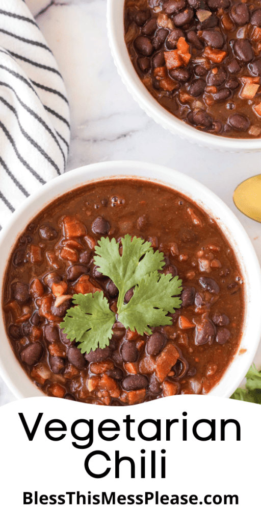 pin with text that reads vegetarian chili recipe with chili topped with cilantro in bowls