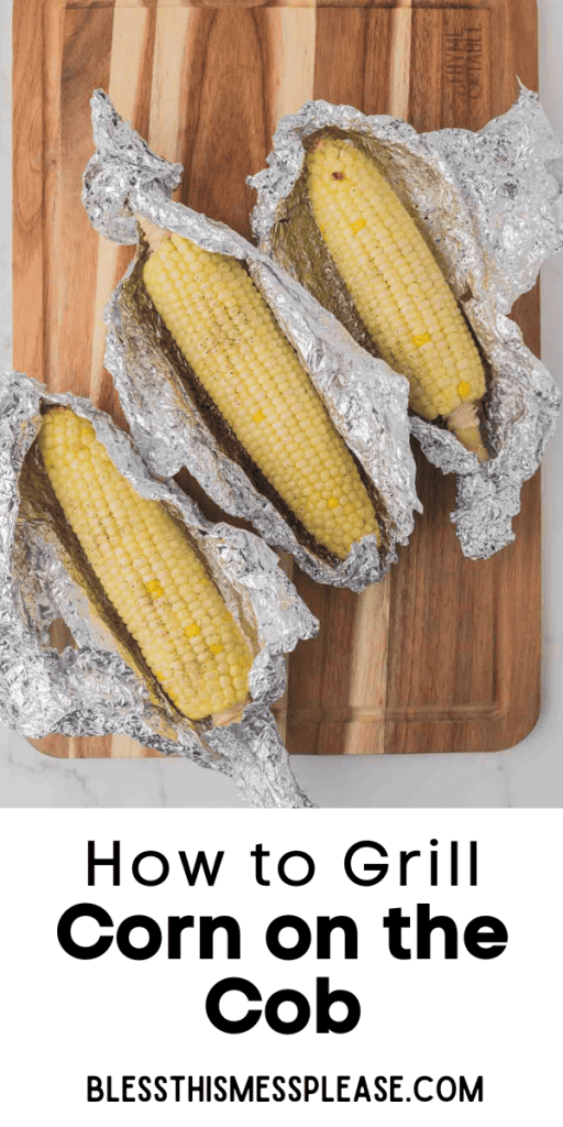 pintrest image with text that reads how to grill corn on the cob