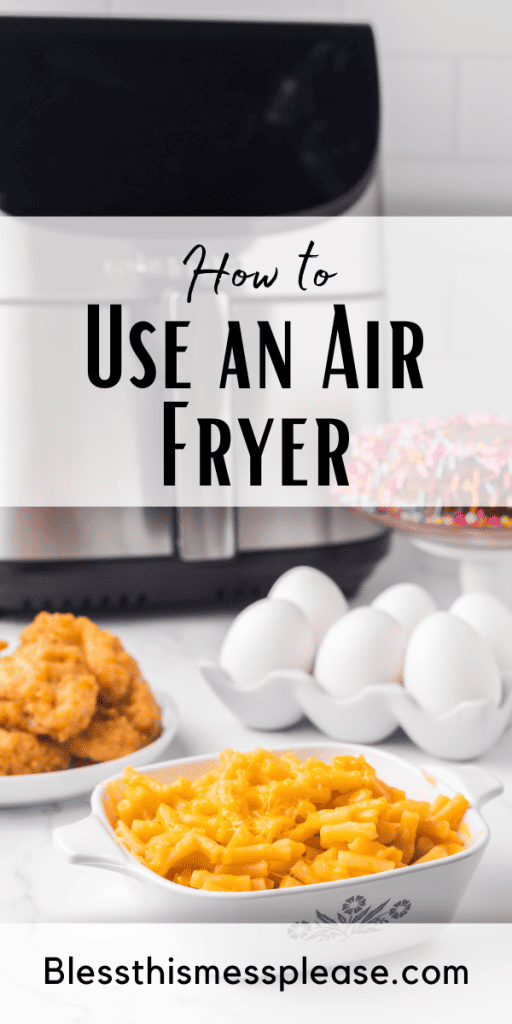 pintrest image with text that reads how to use an air fryer with a photo of an air fryer and some cooked food