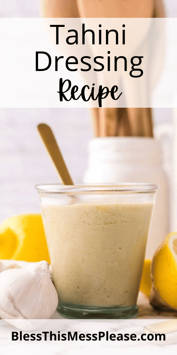 Pinterest pin with text that reads Tahini Dressing Recipe.